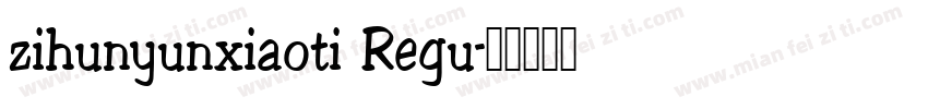 zihunyunxiaoti Regu字体转换
